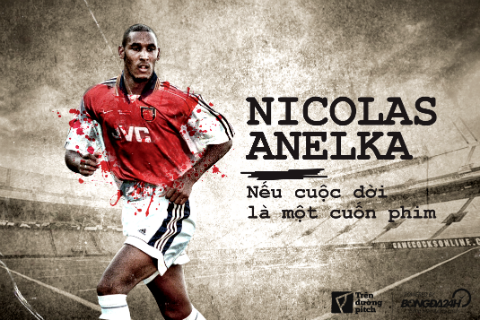 Nicolas Anelka: Nếu cuộc đời là một cuốn phim…