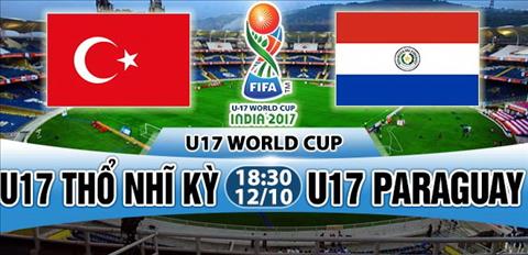 Nhận định U17 Thổ Nhĩ Kỳ vs U17 Paraguay 18h30 ngày 12/10 (VCK U17 World Cup 2017)