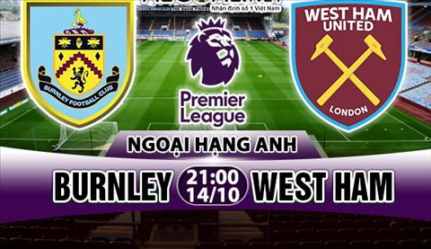 Nhận định Burnley vs West Ham 21h00 ngày 14/10 (Premier League 2017/18)