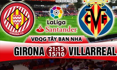 Nhan dinh Girona vs Villarreal 21h15 ngay 1510 (La Liga 201718) hinh anh