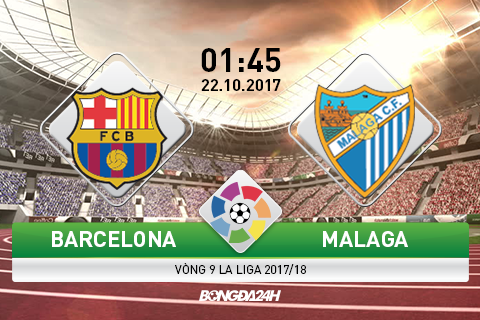Giải mã trận đấu Barca vs Malaga 01h45 ngày 22/10 (La Liga 2017/18)