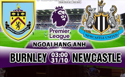 Nhận định Burnley vs Newcastle 03h00 ngày 31/10 (Premier League 2017/18)