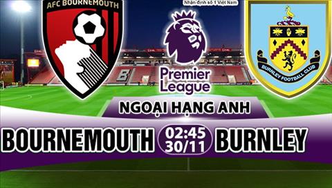 Nhận định Bournemouth vs Burnley 02h45 ngày 30/11 (Premier League 2017/18)