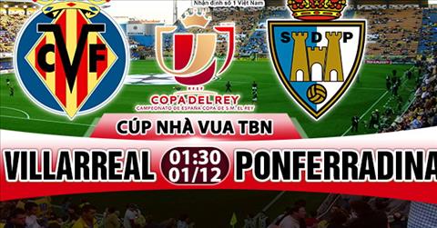 Nhận định Villarreal vs Ponferradina 01h30 ngày 01/12 (Cúp Nhà vua TBN 2017/18)