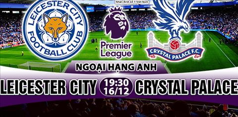 Nhận định Leicester vs Crystal Palace 19h30 ngày 16/12 (Premier League 2017/18)