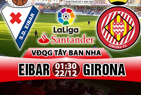 Nhận định Eibar vs Girona 1h30 ngày 22/12 (La Liga 2017/18)