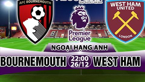 Nhận định Bournemouth vs West Ham 22h00 ngày 26/12 (Premier League 2017/18)