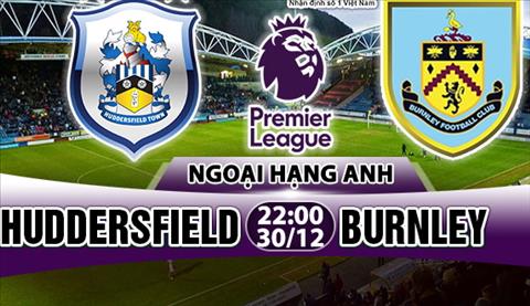 Nhận định Huddersfield vs Burnley 22h00 ngày 30/12 (Premier League 2017/18)