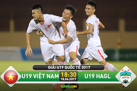 TRUC TIEP U19 Viet Nam vs U19 HAGL 18h30 ngay 184 (U19 quoc te 2017) hinh anh