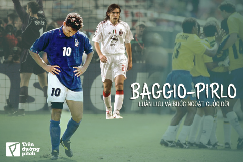 Baggio - Pirlo: Luân lưu và bước ngoặt cuộc đời
