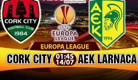 Nhận định Cork City vs AEK Larnaca 01h45 ngày 14/7 (Sơ loại Europa League 2017/18)
