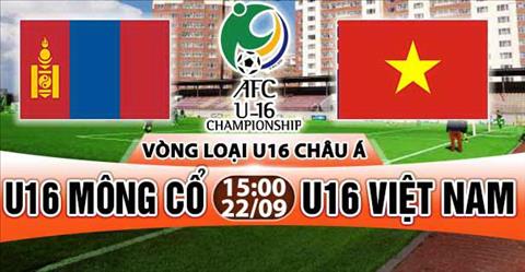 Nhan dinh U16 Viet Nam vs U16 Mong Co 15h00 ngay 229 (VL U16 chau A 2018) hinh anh