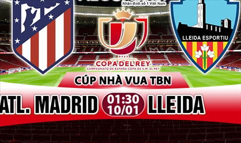 Nhận định Atletico Madrid vs Lleida 01h30 ngày 10/1 (Cúp Nhà vua TBN 2017/18)