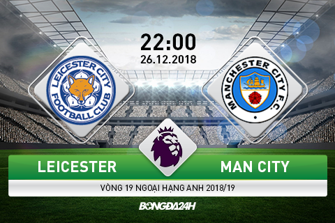 Nhận định Leicester vs Man City (22h00 ngày 26/12): Trở lại quỹ đạo