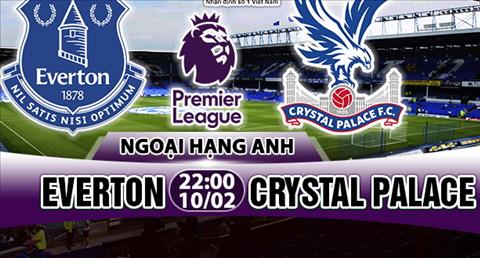 Nhận định Everton vs Crystal Palace 22h00 ngày 10/2 (Premier League)