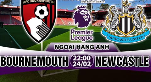 Nhận định Bournemouth vs Newcastle 22h00 ngày 24/2 (Premier League)