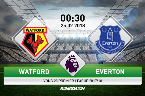 Nhận định Watford vs Everton 00h30 ngày 25/2 (Premier League 2017/18)