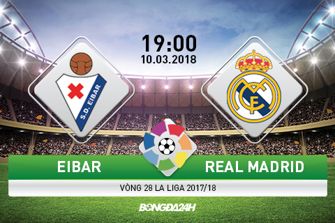 Kết quả Eibar vs Real Madrid trận đấu vòng 28 La Liga 2017/18