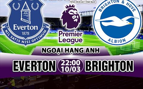 Nhận định Everton vs Brighton 22h00 ngày 10/3 (Premier League 2017/18)