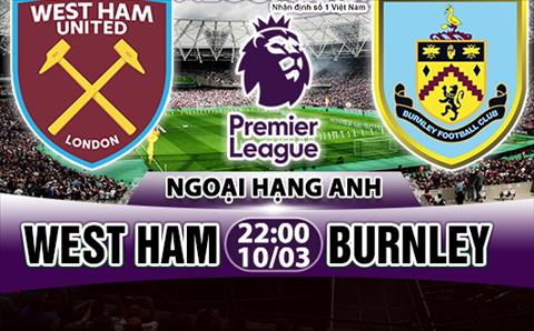 Nhận định West Ham vs Burnley 22h00 ngày 10/3 (Premier League 2017/18)