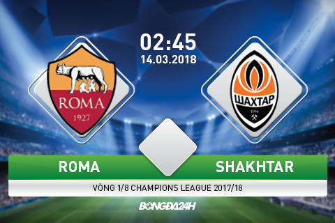 Giai ma tran dau Roma vs Shakhtar Donetsk 2h45 ngay 143 (Champions League 2017-18) hinh anh