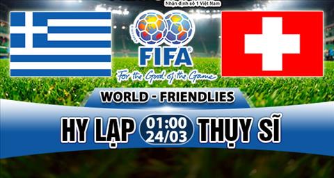 Nhận định Hy Lạp vs Thụy Sĩ 1h00 ngày 24/3 (Giao hữu quốc tế)