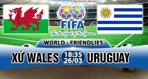 Nhận định Wales vs Uruguay 18h35 ngày 26/3 (Giao hữu quốc tế)