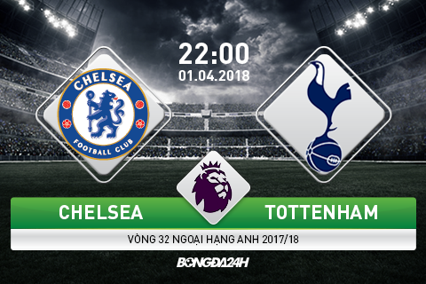Chelsea vs Tottenham (22h00 ngày 1/4): Đại chiến thời mất giá