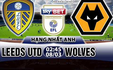 Nhan dinh Leeds vs Wolves 02h45 ngay 83 (Hang Nhat Anh 201718) hinh anh