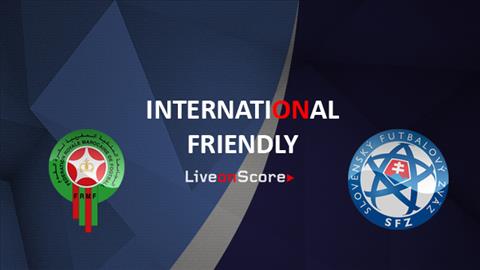 Nhận định Marốc vs Slovakia 01h00 ngày 5/6 (Giao hữu quốc tế)