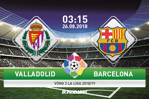 Trực tiếp Valladolid vs Barca bóng đá La Liga 1819 đêm nay hình ảnh