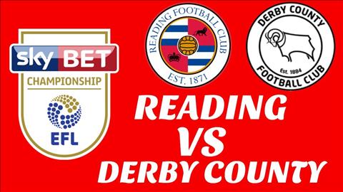 Nhận định Reading vs Derby County 02h00 ngày 4/8 (Hạng Nhất Anh 2018/19)