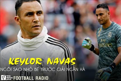 VIDEO Keylor Navas Ngôi sao nhỏ bé trước dải Ngân hà hình ảnh