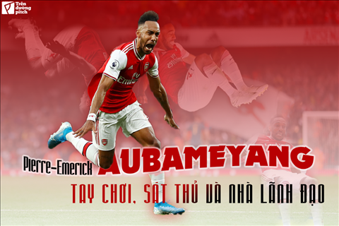 Pierre-Emerick Aubameyang: Tay chơi, sát thủ và nhà lãnh đạo (P2)