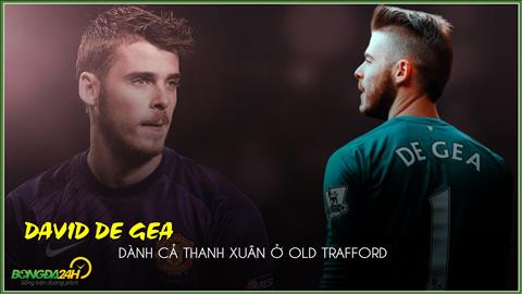 VIDEO: David De Gea: Dành cả thanh xuân ở Old Trafford