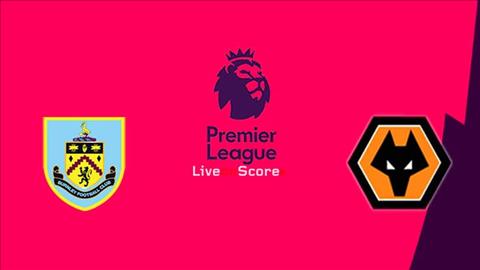 Burnley vs Wolves 22h00 ngày 303 (Premier League 201819) hình ảnh