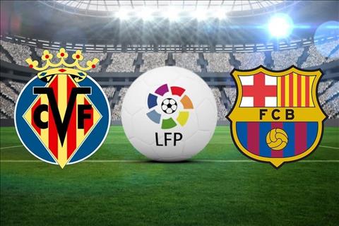 preview Villarreal vs Barca vong 30 La Liga