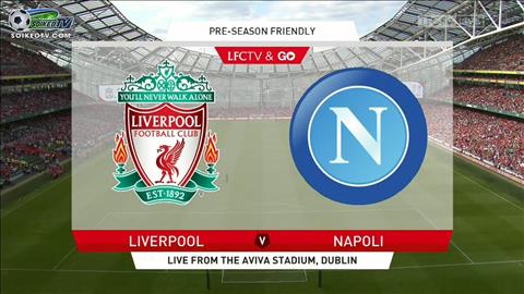 Trực tiếp Liverpool vs Napoli giao hữu bóng đá 2019 đêm hôm nay hình ảnh