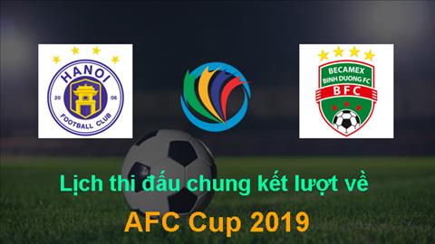 lịch afc cup 2019 Lịch thi đấu Hà Nội vs Bình Dương (chung kết lượt về AFC Cup 2019 hôm nay)