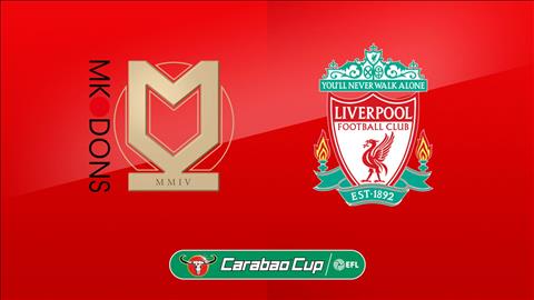 Nhận định MK Dons vs Liverpool (1h45 ngày 26/9): Bắt nạt trẻ nhỏ
