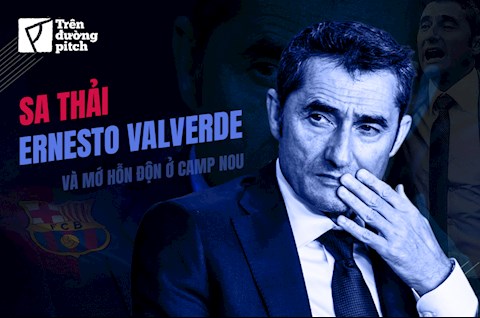 Barcelona: Sa thải Ernesto Valverde và mớ hỗn độn ở Camp Nou