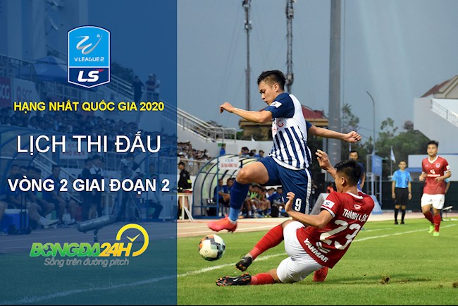 Lịch thi đấu vòng 2 GĐ 2 giải Hạng nhất Quốc gia 2020