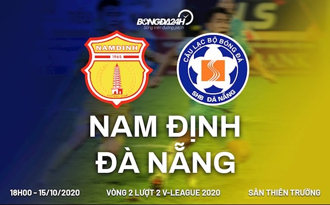 Truc tiep bong da Nam Dinh vs Da Nang vong 2 nhom B V-League 2020 luc 18h00 ngay hom nay 15/10