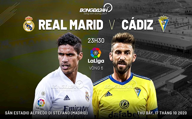 Truc tiep bong da Real Madrid vs Cadiz vong 6 La Liga 2020/21 luc 23h30 ngay hom nay 17/10