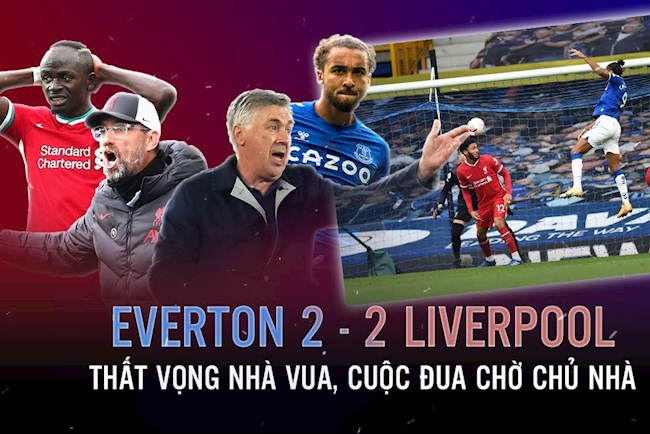 Everton 2-2 Liverpool: Thất vọng nhà vua, cuộc đua chờ chủ nhà