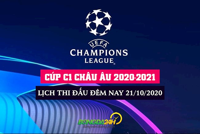 Lịch thi đấu Cúp C1 hôm nay 2110 LTD Champions League 2020 hình ảnh