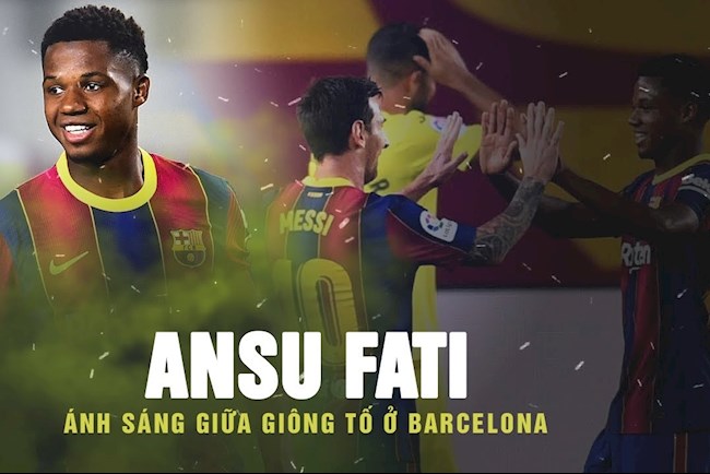VIDEO: Ansu Fati: Ánh sáng giữa giông tố ở Barcelona