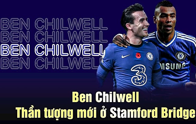 Ben Chilwell: Thần tượng mới ở Stamford Bridge
