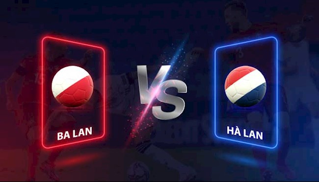 Ba Lan vs Ha Lan