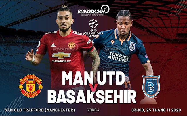 Nhận định MU vs Basaksehir (3h00 ngày 25/11): Có thù phải trả